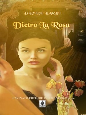 cover image of Dietro la rosa